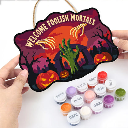 Paint by Numbers - Wooden Door Hanger | Welcome Foolish Mortals Zombie Hand